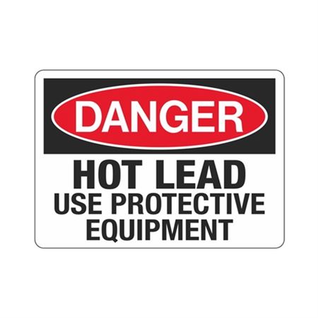 Danger Hot Lead Use Protective Equipment Sign